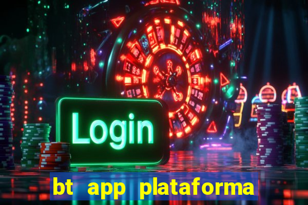 bt app plataforma de jogos